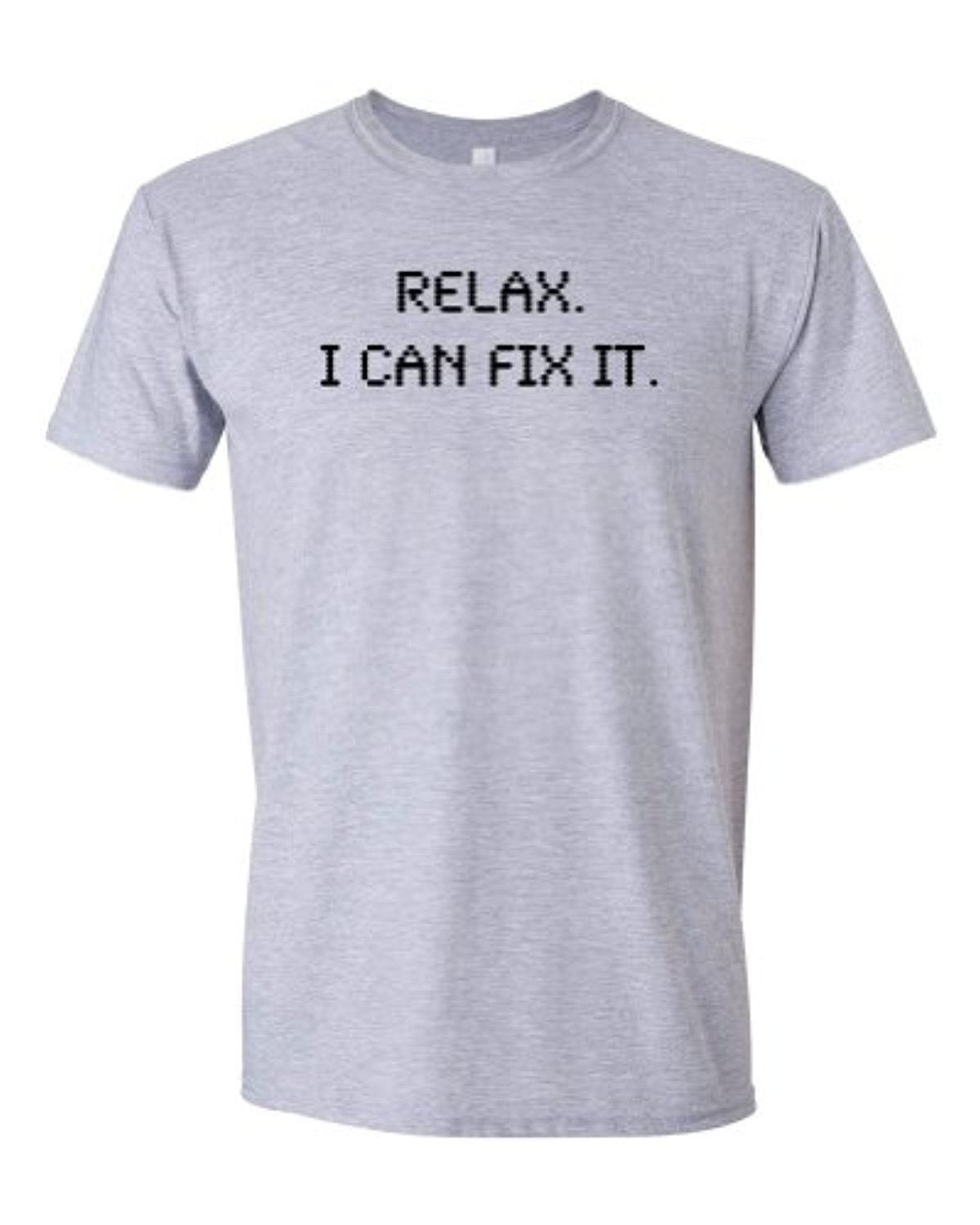 Relax. I Can Fix It. T-shirt by RoAcH | eBay